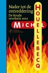 Michel Houellebecq 22354 - Nader tot de ontreddering De koude revolutie 2022