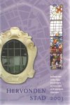 Leutscher-Bosker, J.A.N. e.a. (red.) - Hervonden stad 2003. Jaarboek voor archeologie, bouwhistorie en restauratie in de gemeente Groningen