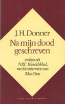 Donner, J.H. - Na mijn dood geschreven.. Stukjes uit NRC handelsblad, met het interview van Max Pam