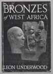 Underwood, Leon - Bronzes of West Africa