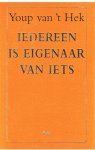 Hek, Youp van 't - Iedereen is eigenaar van iets