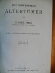 Volz Paul - Die Biblischen Altertumer ( mit 97 textabbildunen und 32 tafeln)