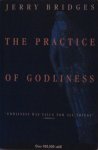 Bridges, Jerry - The Practice of Godliness (Godliness Has Value for All Things, 1 Timothy 4)
