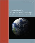 Karen M. Cook, William Gibbons, Fanny Rebillard (eds) - Global Histories of Video Game Music Technology