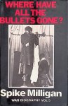 Milligan, Spike - Where have all the bullets gone?