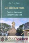 Vries, Ds. P. de - Gij zijt hun roem --- Herinneringen aan kinderen van God