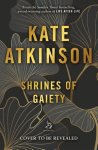 Atkinson, Kate - Shrines Of Gaiety