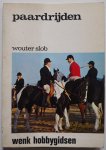 Slob Wouter - Paardrijden Leidraad voor beginners Met 28 foto s en zestien tekeningen Wenk Hobbygidsen 15