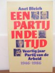 Bleich, A. - Partij in de tijd, Veertig jaar Partij van de Arbeid 1946-1986