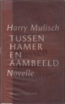 Mulisch, Harry - Tussen hamer en aambeeld.
