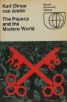 Aretin, Karl Otmar von. - The Papacy and the Modern World.