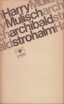 Mulisch (July 29, 1927 - October 30, 2010), Harry Kurt Victor - Archibals Strohalm - Met zijn debuutroman Archibald Strohalm (1952) heeft Harry Mulisch meteen de toon gezet voor zijn hele oeuvre. Een enigszins vreemde man begeeft zich op een zaterdagmiddag in een avontuur.