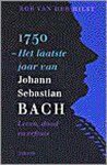 R. van der Hilst - 1750 Het laatste jaar van Johann Sebastian Bach
