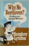 Humphrey Lyttelton - Why no Beethoven? The Diary of a Vagrant Musician