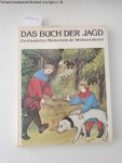 Phoebus, Gaston und Comte de Foix: - Das Buch der Jagd: Ein klassisches Meisterwerk der Weidmannskunst: Phoebus, Gaston und Comte de Foix: - Das Buch der Jagd: Ein klassisches Meisterwerk der Weidmannskunst: