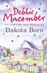 Debbie Macomber - Dakota Born (The Dakota Series, Book 1)