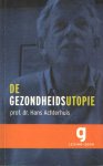 Achterhuis, Hans - De gezondheidsutopie Achterhuis, Hans - De gezondheidsutopie