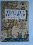 Roegiers, Jan en  Herten, Bart van der (onder redactie van ) - Eenheid op papier. De Nederlanden in kaart van keizer Karel tot Willem I