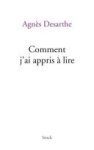 Agnès Desarthe - Comment j'ai appris à lire