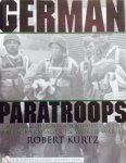 Kurtz, Robert. - German Paratroops. Uniforms, Insignia & Equipment of the Fallschirmjäger in World War II.