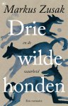 Markus Zusak - (1) Drie Wilde Honden (En De Waarheid)