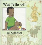 ORMEROD, Jan; - Wat Jelle wil.