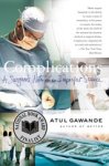 Atul Gawande - Complications - A Surgeon's Notes on an Imperfect Science Atul Gawande - Complications - A Surgeon's Notes on an Imperfect Science