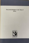 Hollman, G. - THE JEWISH RELIGION IN THE TIME OF JESUS. Translated by Edward Lummis.