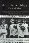 Bird, Carmel - The stolen children - their stories including extracts from the Report of the National Inquiry into the separation of Aboriginal and Torres Strait Islander children from their families