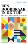 Gerben Heitink - Een doorbraak in de tijd Kerk in de spiegel van de jaren zestig