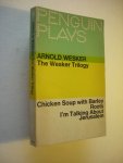 Wesker, Arnold - The Wesker Trilogy: Chicken Soup with Barley / Roots / I'm talking about Jerusalem Wesker, Arnold - The Wesker Trilogy: Chicken Soup with Barley / Roots / I'm talking about Jerusalem
