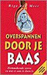 R. van Meer - OVERSPANNEN DOOR JE BAAS