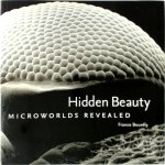 France Bourely - Hidden Beauty Microworlds Revealed