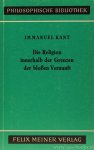 KANT, I. - Die Religion innerhalb der Grenzen der bloßen Vernunft. Herausgegeben von Karl Vorländer. Mit einer Einleitung von Hermann Noack.