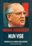 Gorbatsjov, Michail - Mijn visie - woorden die de wereld doen bewege