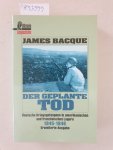 Bacque, James: - Der geplante Tod : Deutsche Kriegsgefangene in amerikanischen und französischen Lagern 1945-1946 :