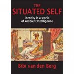 Berg, Bibi van den - The situated self identity in a world of Ambient Intelligence
