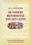 Groenendijk, Dr. L.F. - Groenendijk, Dr. L.F.-De Nadere Reformatie van het gezin
