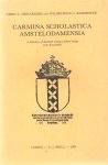 Heesakkers, Chris L. & Wilhelmina G. Kamerbeek - Carmina Scholastica Amstelodamensia : a selection of sixteenth century school songs from Amsterdam