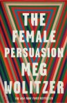 Meg Wolitzer - The Female Persuasion