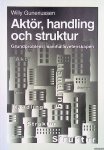 Guneriussen, Willy - Aktör, handling och struktur. Grundproblem i samhällsvetenskapen