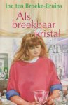 Ine Ten Broeke-Bruins - Als breekbaar kristal
