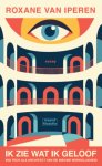 Roxane van Iperen - Ik Zie Wat Ik Geloof