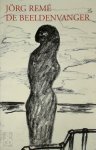 Jörg Remé - Jörg Remé - De Beeldenvanger een keuze uit zijn schetsboeken