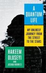 Hakeem Oluseyi - A Quantum Life
