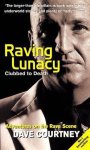 Dave Courtney - Raving Lunacy Clubbed To Death