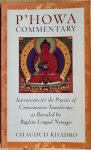 Khadro, Chagud - P’HOWA COMMENTARY. Instructions for the Practice of Consciousness Transference as Revealed by Rigdzin Longsal Nyingpo.