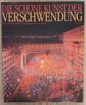 KOHLER, GEORG [HRSG.] - Die schöne Kunst der Verschwendung. Fest und Feuerwerk in der europäischen Geschichte. Herausgegeben von Georg Kohler unter Mitarbeit von Alice Villon-Lechner.