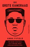 Anna Fifield - De grote kameraad. Een inkijk in het leven van 's werelds meest ondoorgrondelijke leider Een inkijk in het leven van 's werelds meest ondoorgrondelijke leider