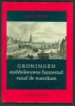 Prins, A. H. J. (Adriaan Hendrik Johan) - Groningen, middeleeuwse hanzestad vanaf de waterkant